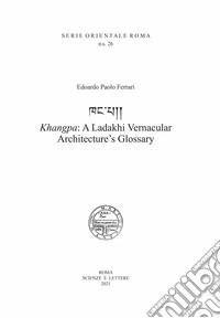 Khangpa: a Ladakhi vernacular architecture's glossary libro