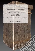 Abu Erteila 2008-2020: twelve years of research in a new Meroitic site libro