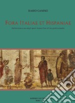 Fora Italiae et Hispaniae. Definizione e uso degli spazi forensi fino all'età giulio-claudia libro