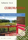 Curumatàra. Viaggio nell'Amazzonia interiore libro di Catà Raffaele