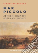 Mar Piccolo. Archeologia dei paesaggi storici libro