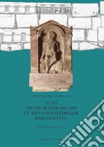 Acta ad archaeologiam et artium historiam pertinentia. Vol. 33