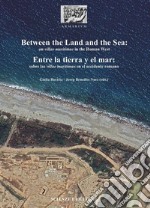 Between the land and the sea: on villae maritimae in the Roman West-Entre la tierra y el mar: sobre las villae maritimae en el occidente romano libro