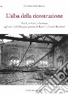 L'alba della ricostruzione. Tutela, restauro, urbanistica negli anni della direzione generale di Rannuccio Bianchi Bandinelli libro