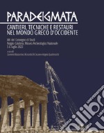 Paradeigmata. Cantieri, tecniche e restauri nel mondo Greco d'Occidente (Atti del convegno di studi Reggio Calabria, museo archeologico nazionale 5-6 luglio 2023) libro