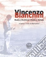 Vincenzo Bianchini. Medico, scrittore, poeta e artista