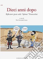 Dieci anni dopo. Riflessioni sparse sulla «riforma» Franceschini libro