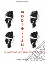 Modigliani, la Sardegna e «lo tsunami della fantasia» libro