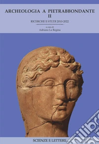 Archeologia a Pietrabbondante. Vol. 2: Ricerche e studi 2010-2022 libro