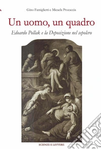 Un uomo, un quadro. Edoardo Pollak e la Deposizione nel Sepolcro libro