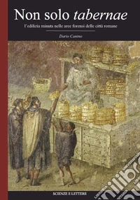 Non solo tabernae. L'edilizia minuta nella aree forensi delle città romane libro