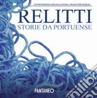 Relitti storie da Portuense Drugstore Museum (4 aprile - 4 maggio 2025) libro