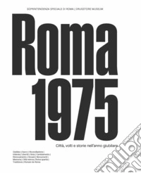 Roma 1975. Città, volti e storie nell'anno giubilare. Catalogo della mostra (Circuito Necropoli Portuense Drugstore Museum, 15 maggio - 31 luglio 2025). Ediz. illustrata libro