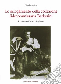 Lo scioglimento della collezione fidecommissaria Barberini. Cronaca di una diaspora libro