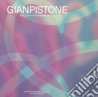 Gianpistone. Arte come partecipazione sociale libro