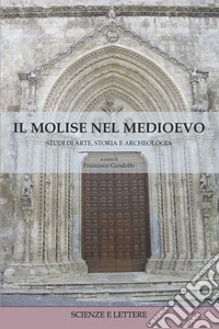 Il Molise nel Medioevo. Studi di arte, storia e archeologia