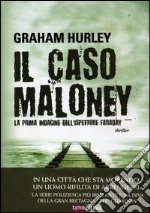 Il caso Maloney. La prima indagine dell'ispettore Joe Faraday libro