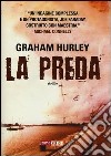 La preda libro di Hurley Graham