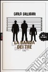 La banda dei tre libro di Callegari Carlo