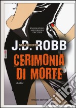 Cerimonia di morte. Eve Dallas libro