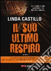 Il suo ultimo respiro libro di Castillo Linda