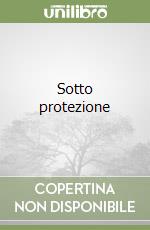 Sotto protezione libro