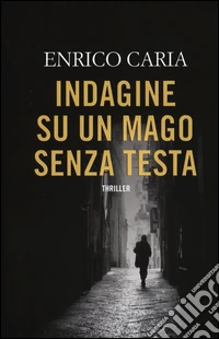 Indagine su un mago senza testa libro