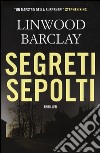 Segreti sepolti libro di Barclay Linwood