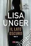 Il lato oscuro libro di Unger Lisa