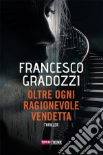 Oltre ogni ragionevole vendetta libro