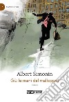 Giù le mani dal malloppo! libro di Simonin Albert