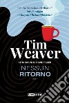 Nessun ritorno. Le indagini di David Raker. Vol. 4 libro di Weaver Tim