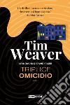 Triplice omicidio. Le indagini di David Raker. Vol. 6 libro di Weaver Tim