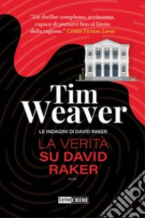 La verit� su David Raker. Le indagini di David Raker. Vol. 9
