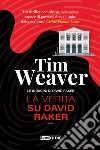 La verità su David Raker. Le indagini di David Raker. Vol. 9 libro di Weaver Tim