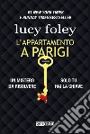 L'appartamento a Parigi libro di Foley Lucy