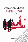 Sherlock Holmes. Opera completa libro di Doyle Arthur Conan