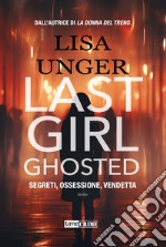 Last girl ghosted. Segreti, ossessione, vendetta libro