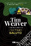 L'ultimo saluto. Le indagini di David Raker. Vol. 12 libro di Weaver Tim