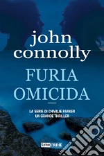 Furia omicida. La serie di Charlie Parker libro