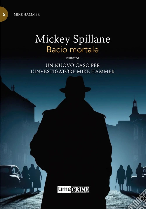 Bacio mortale. Mike Hammer. Vol. 6