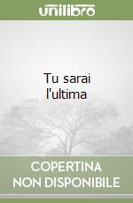 Tu sarai l'ultima libro