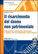 Il risarcimento del danno non patrimoniale. Orientamenti, annotazioni processuali e formule per gli adempimenti dell'avvocato. Con CD-ROM libro