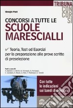 Concorsi a tutte le scuole marescialli. Teoria, test ed esercizi per la preparazione alle prove scritte di preselezione libro