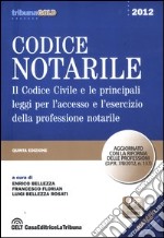 Codice notarile. Il codice civile e le principali leggi per l'accesso e l'esercizio della professione notarile