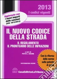 Il nuovo codice della strada. Il regolamento. Il prontuario delle infrazioni libro