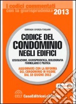 Codice del condominio negli edifici. Legislazione, giurisprudenza, bibliografia, formulario e pratica libro