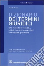 Dizionario dei termini giuridici. Una raccolta di vocaboli, istituti, termini, espressioni e definizioni giuridiche libro usato