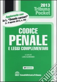 Codice penale e leggi complementari libro