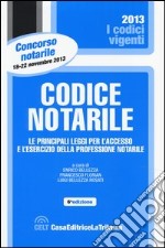 Codice notarile. Le principali leggi per l'accesso e l'esercizio della professione notarile libro